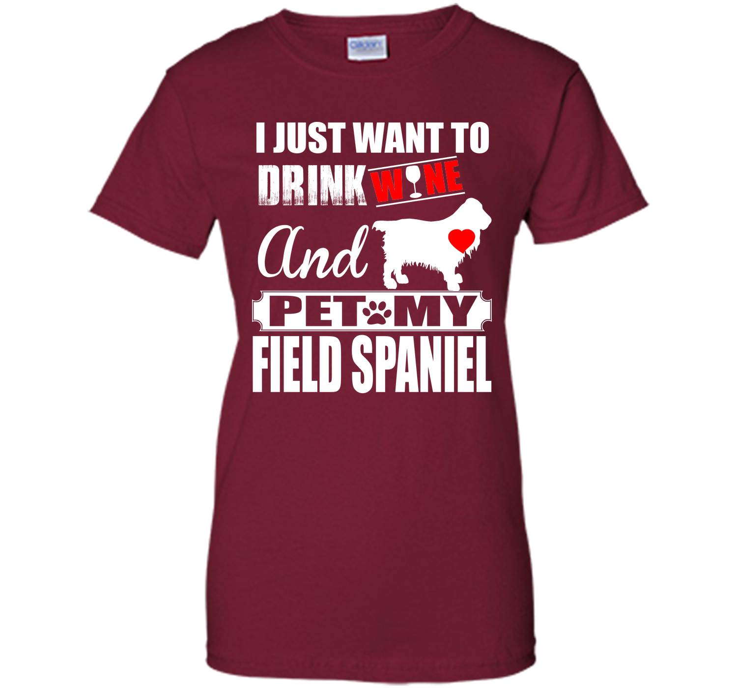 I JUST WANT TO DRINK WINE AND PET MY FIELD SPANIEL T-Shirt