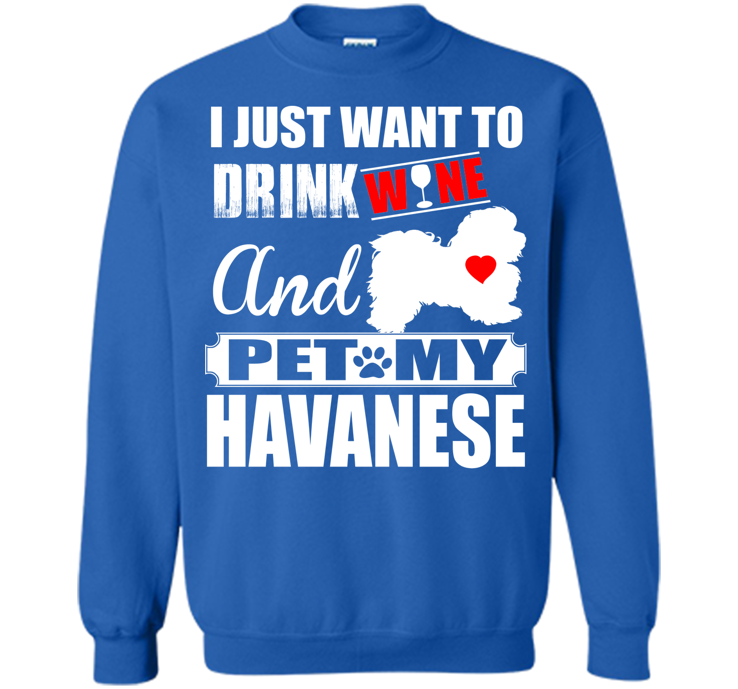 I just want to drink wine and pet my havanese T Shirt