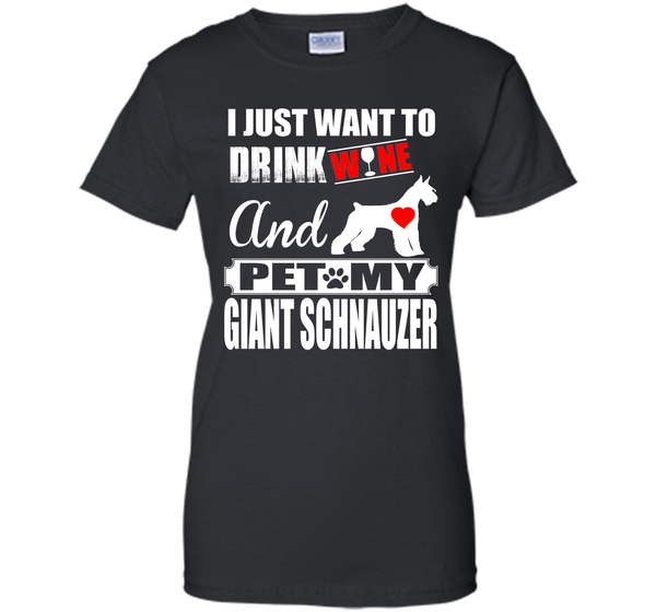 I just want to drink wine and pet my giant schnauz T Shirt