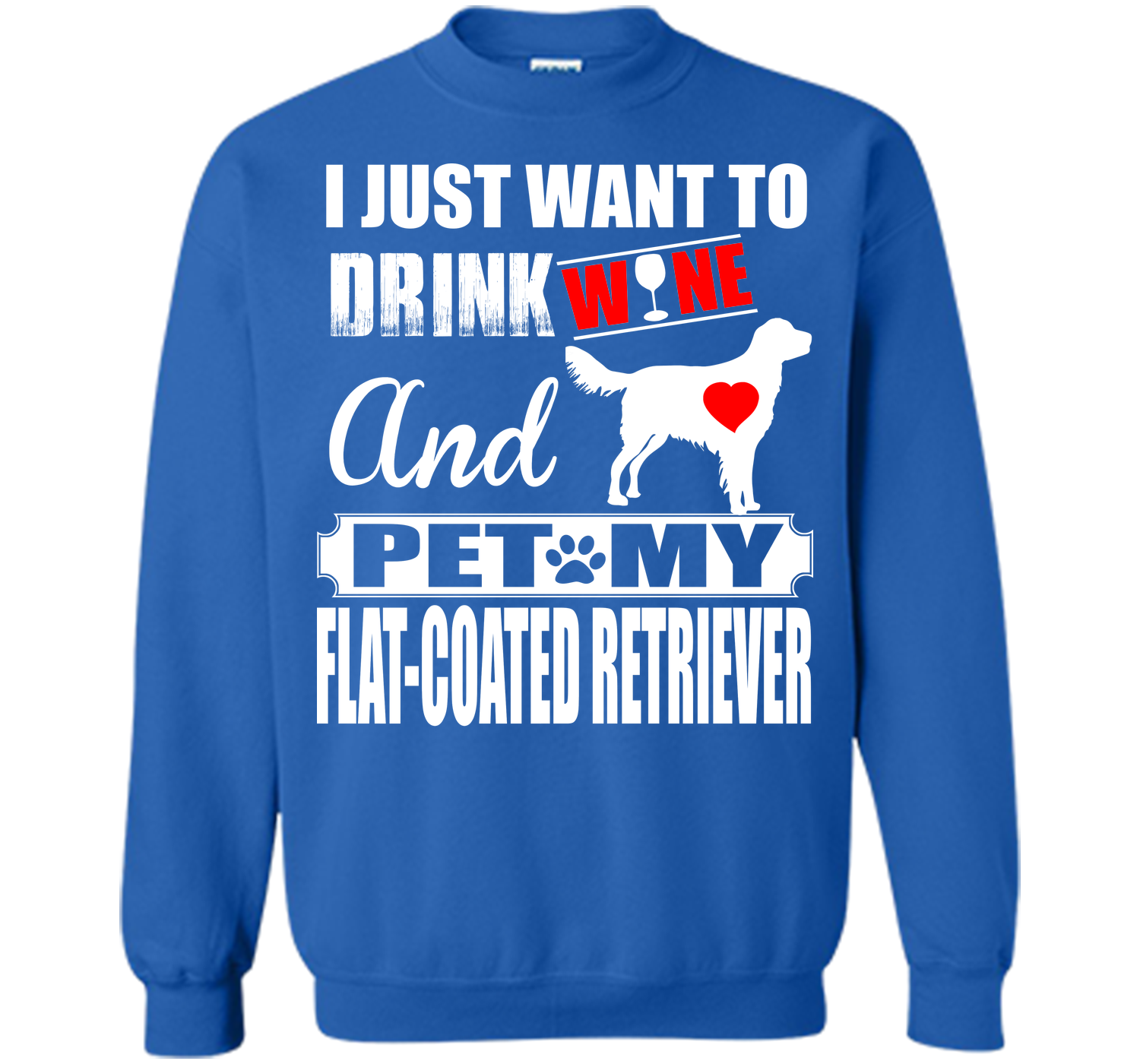 I just want to drink wine and pet my flat coated r T Shirt