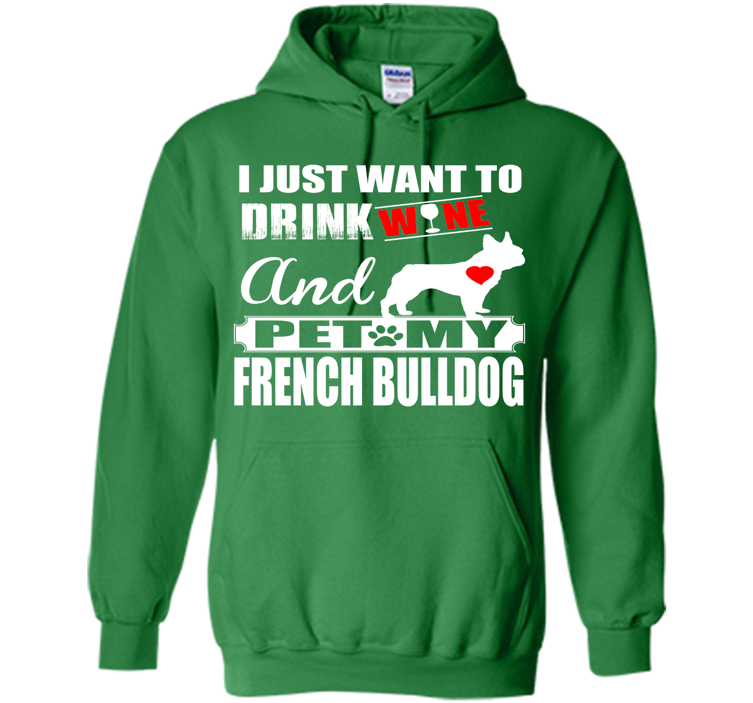 I JUST WANT TO DRINK WINE AND PET MY FRENCH BULLDOG T-Shirt