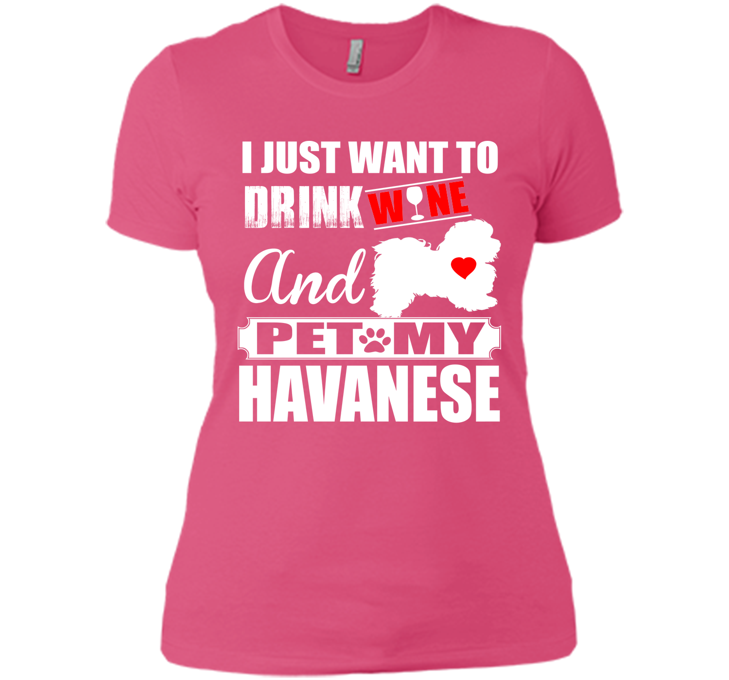 I just want to drink wine and pet my havanese T Shirt