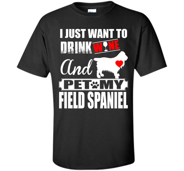 I JUST WANT TO DRINK WINE AND PET MY FIELD SPANIEL T-Shirt