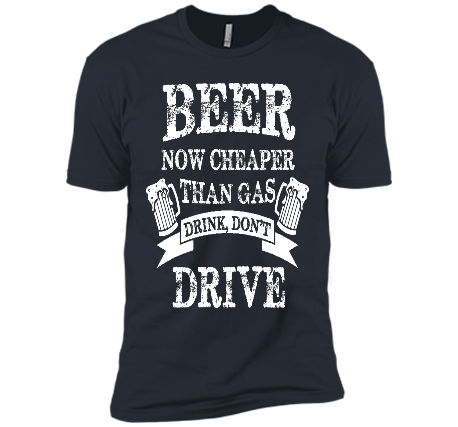 BEER NOW CHEAPER THAN GAS DRINK DONT DRIVE T-Shirt