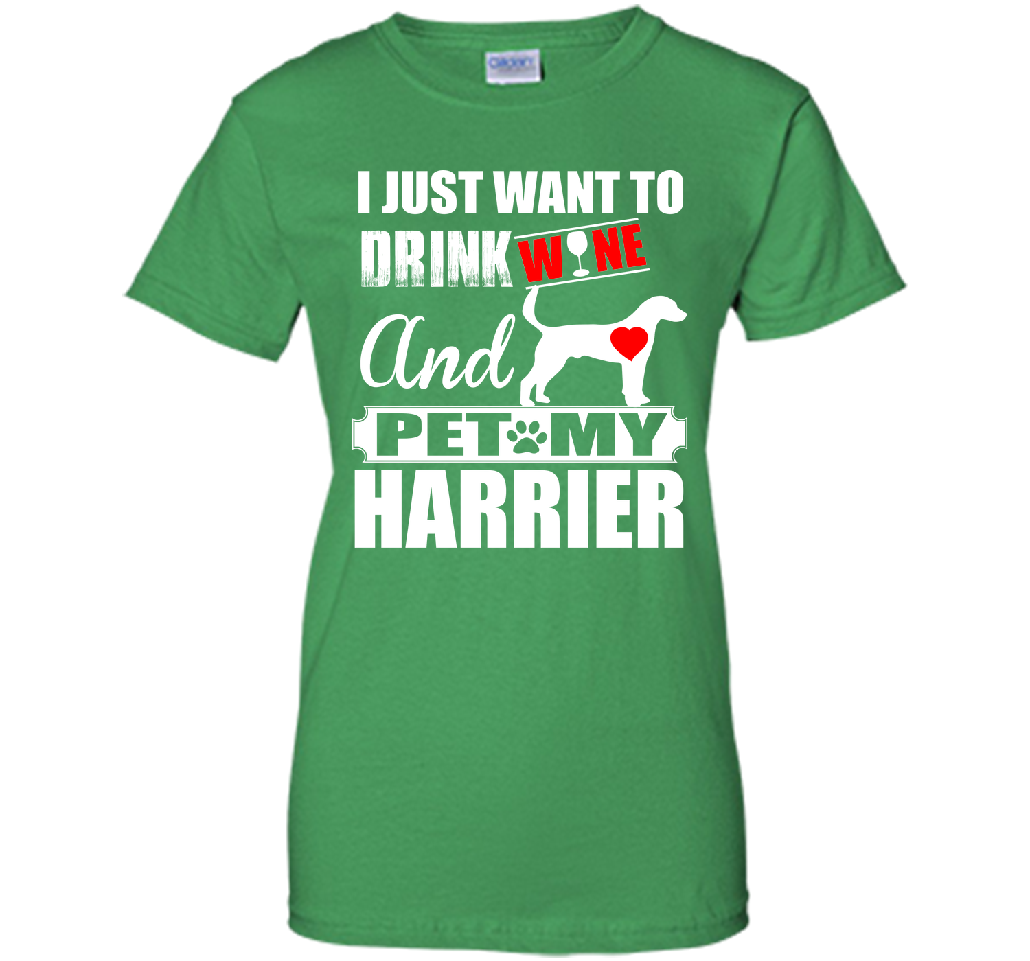I just want to drink wine and pet my harrier T Shirt
