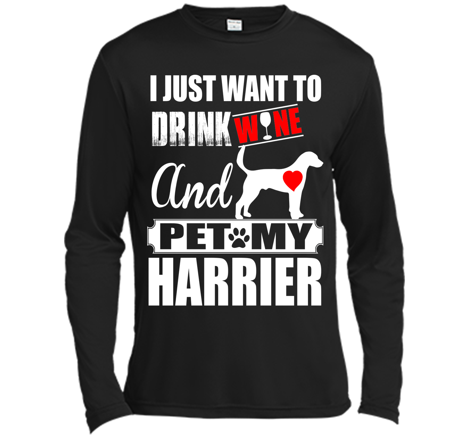 I just want to drink wine and pet my harrier T Shirt