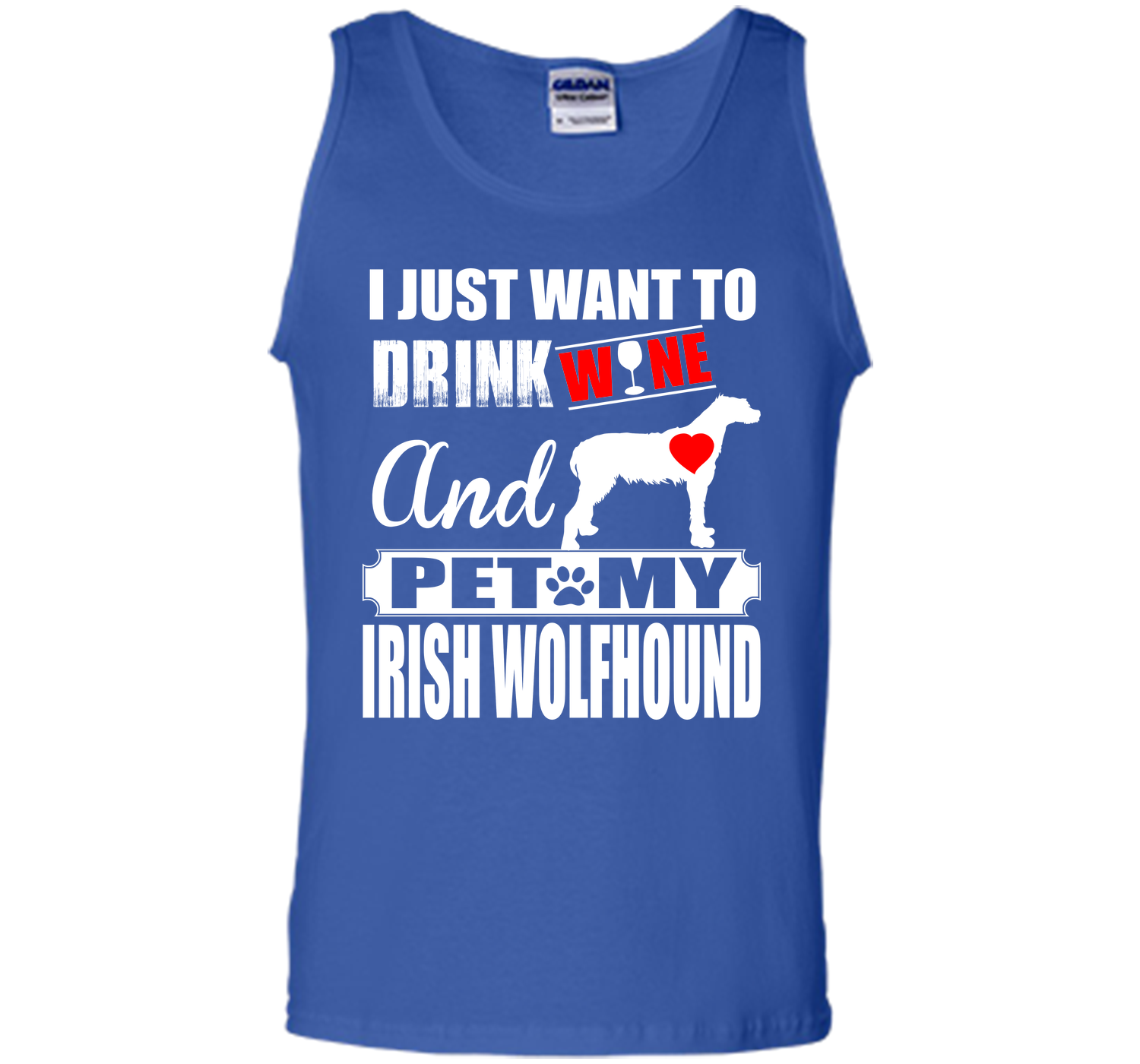 I JUST WANT TO DRINK WINE AND PET MY IRISH WOLFHOUND T-Shirt