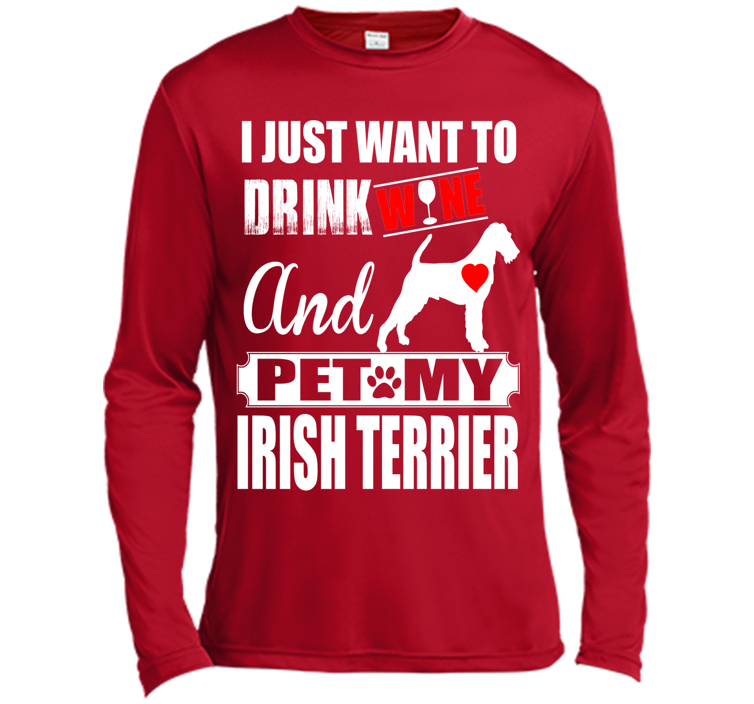 I JUST WANT TO DRINK WINE AND PET MY IRISH TERRIER T-Shirt