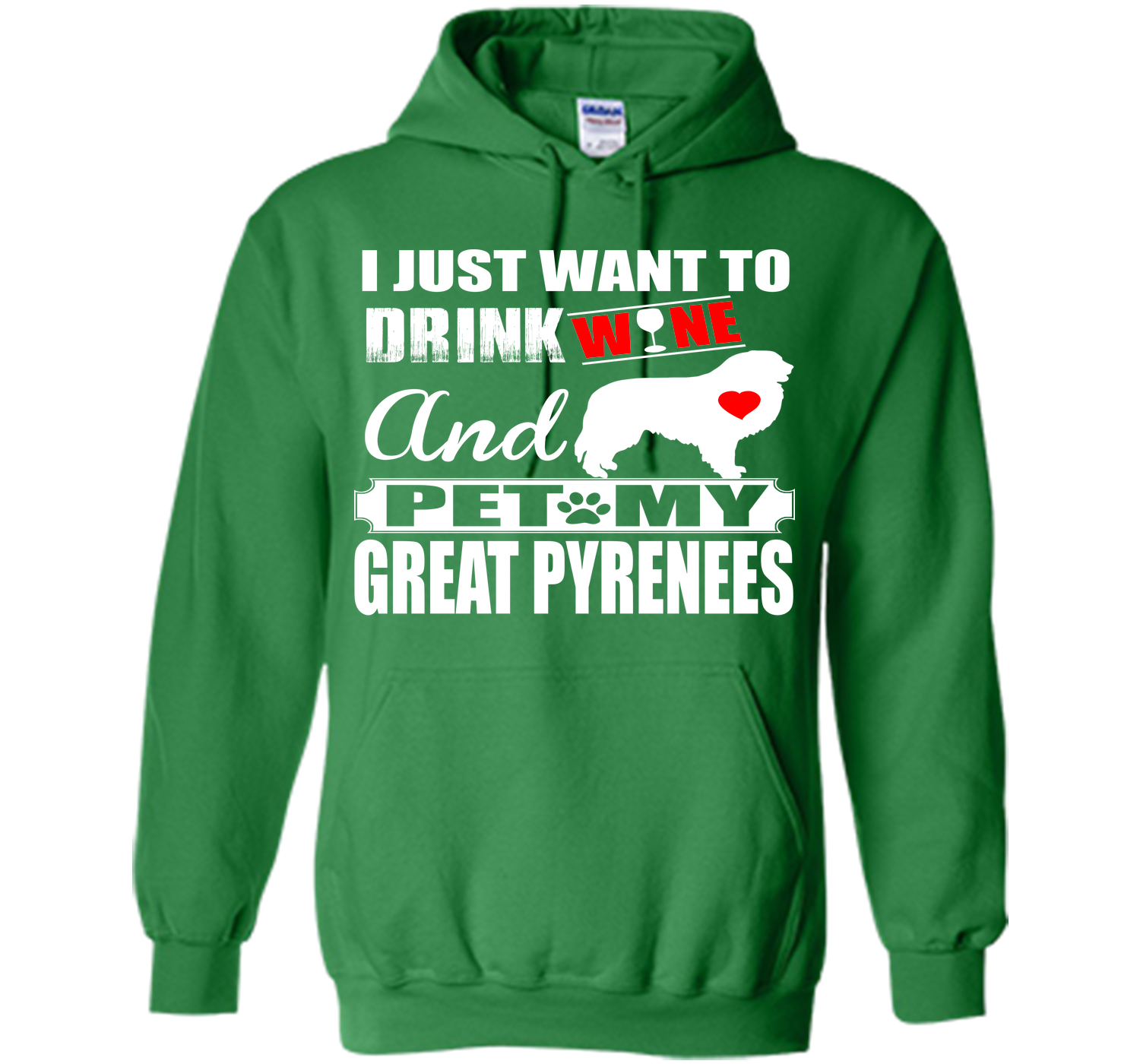 I JUST WANT TO DRINK WINE AND PET MY GREAT PYRENEES T-Shirt