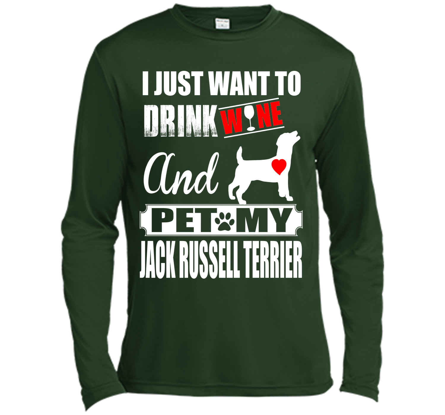 I JUST WANT TO DRINK WINE AND PET MY JACK RUSSELL TERRIER T-Shirt