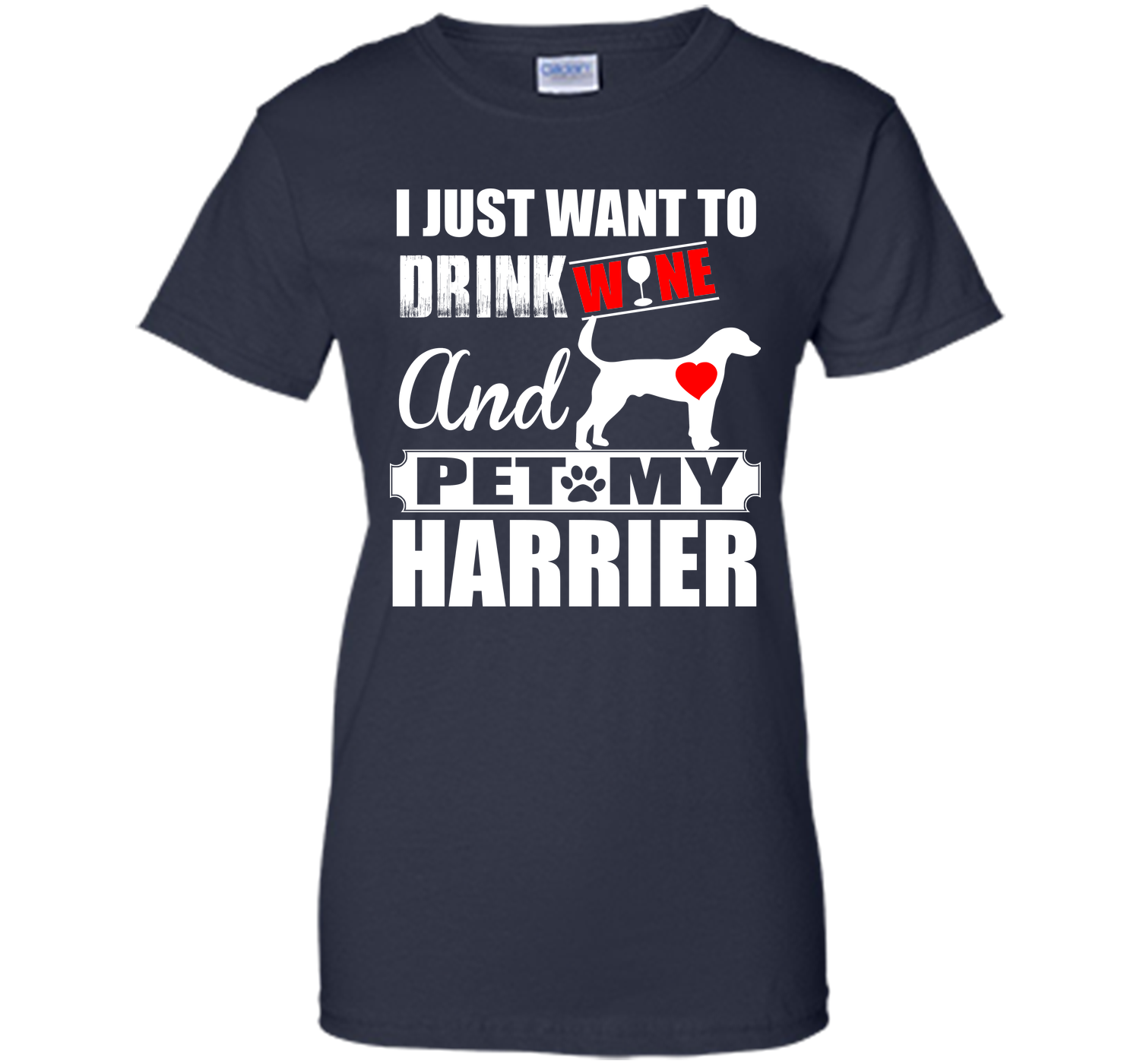 I just want to drink wine and pet my harrier T Shirt