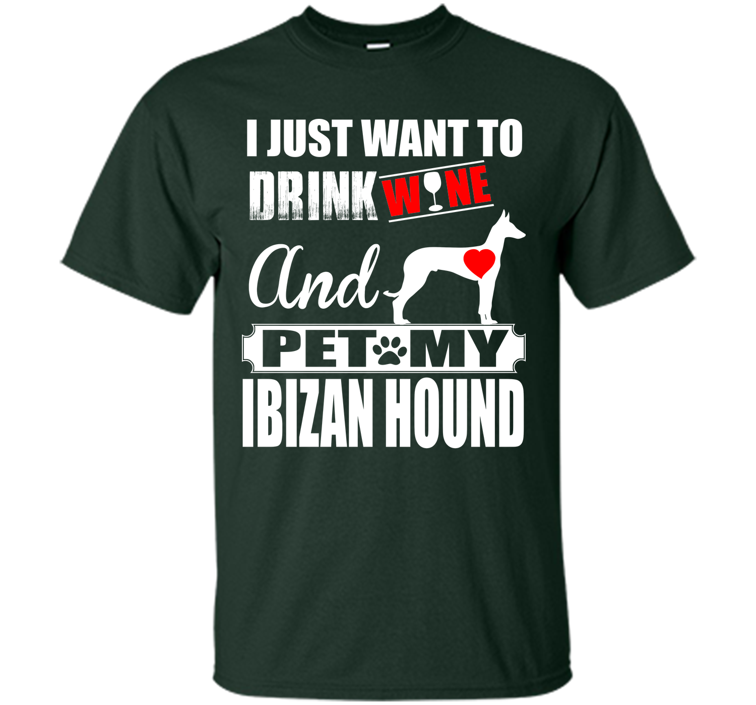 I just want to drink wine and pet my ibizan hound T Shirt