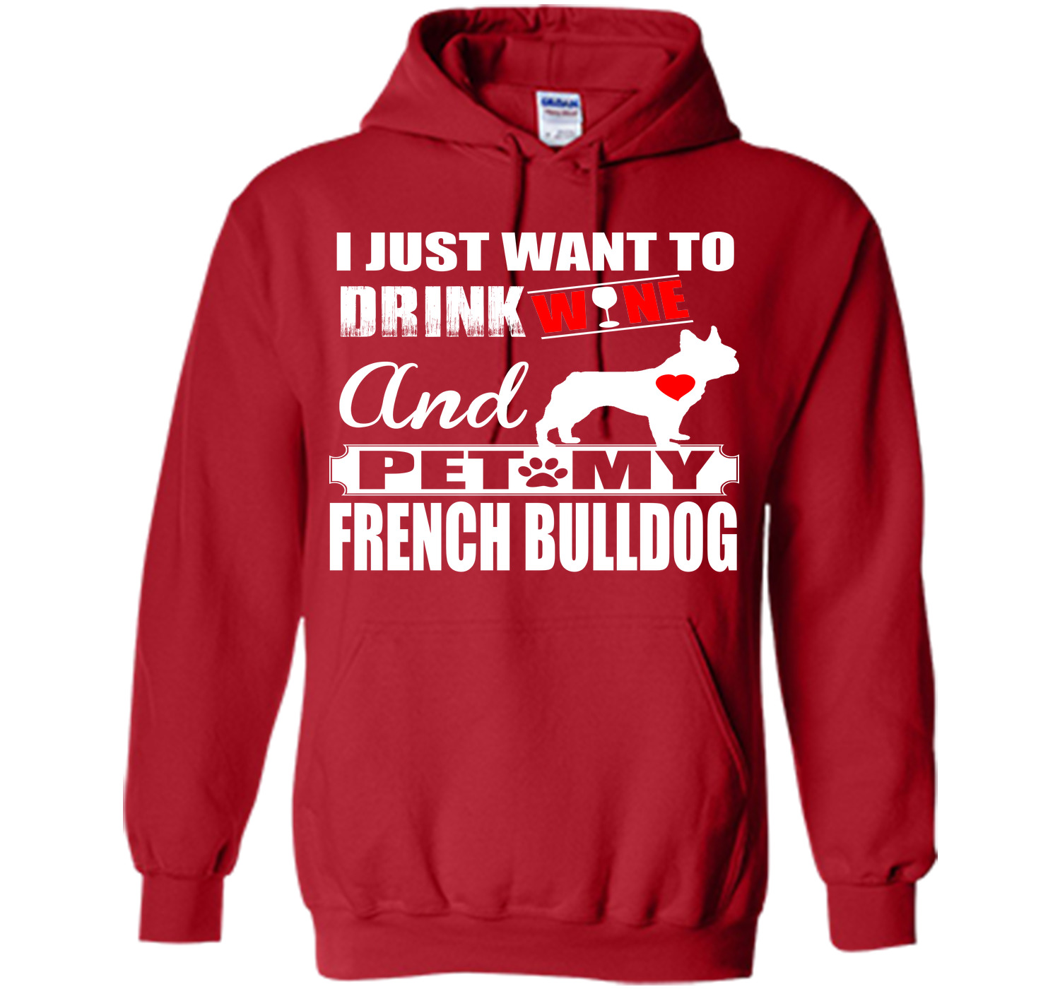 I JUST WANT TO DRINK WINE AND PET MY FRENCH BULLDOG T-Shirt