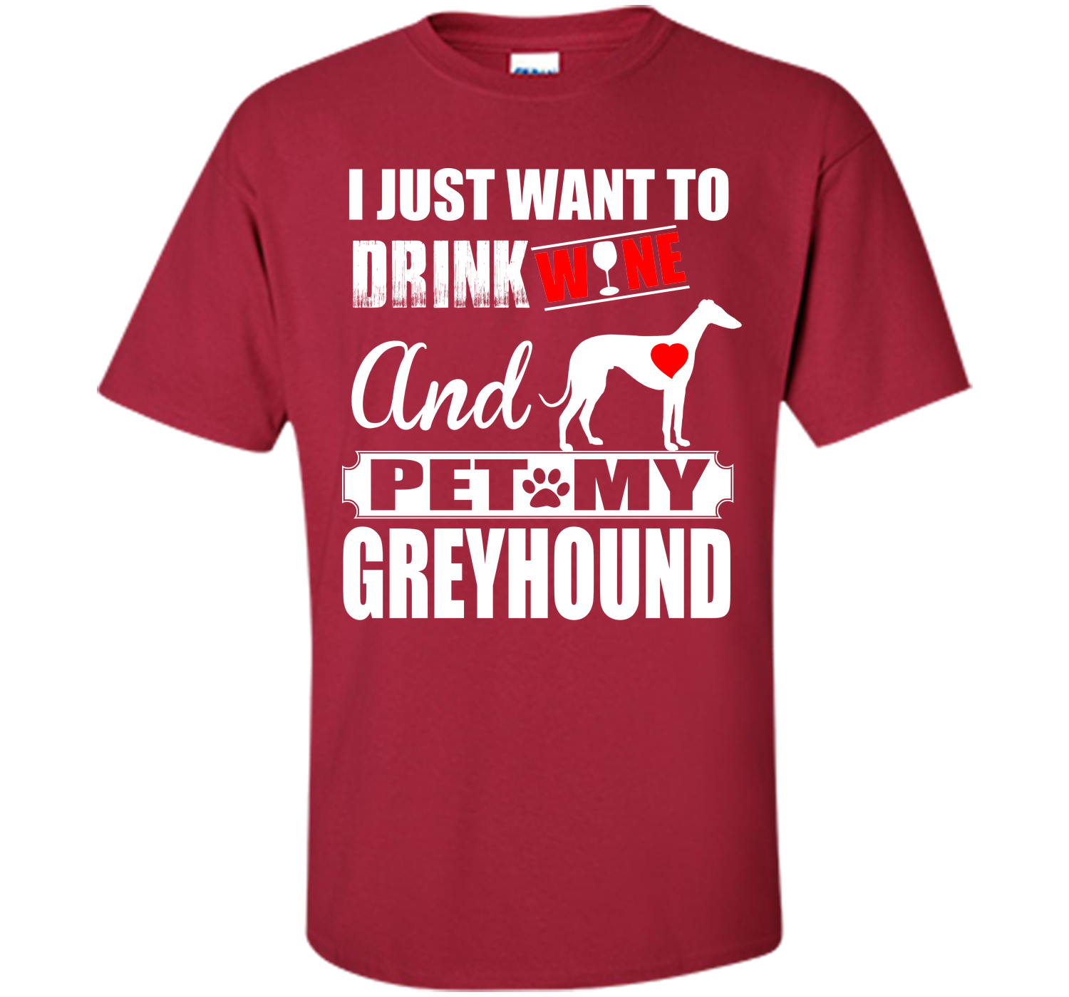 I just want to drink wine and pet my greyhound T Shirt