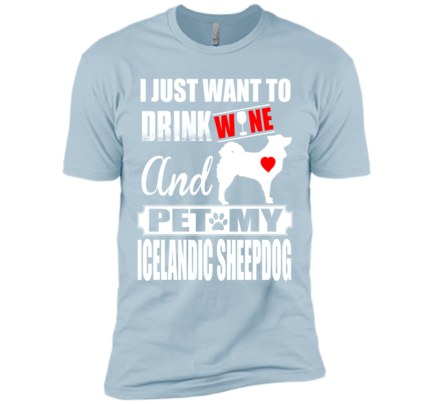 I just want to drink wine and pet my icelandic she T Shirt