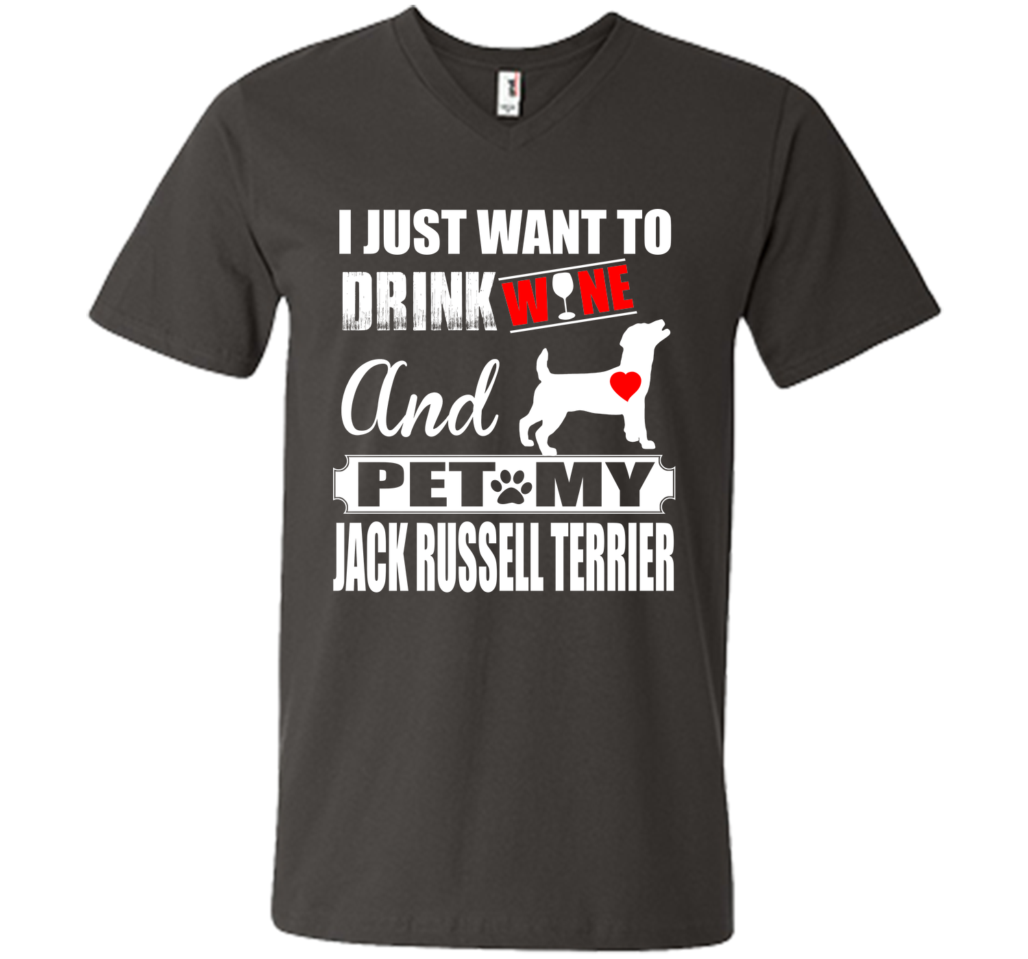 I JUST WANT TO DRINK WINE AND PET MY JACK RUSSELL TERRIER T-Shirt