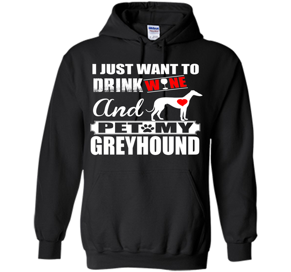 I just want to drink wine and pet my greyhound T Shirt