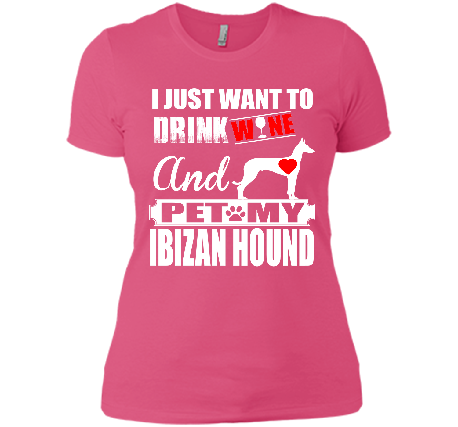 I just want to drink wine and pet my ibizan hound T Shirt