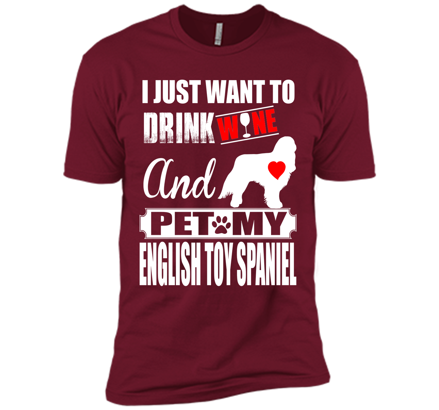 I just want to drink wine and pet my english toy s T Shirt