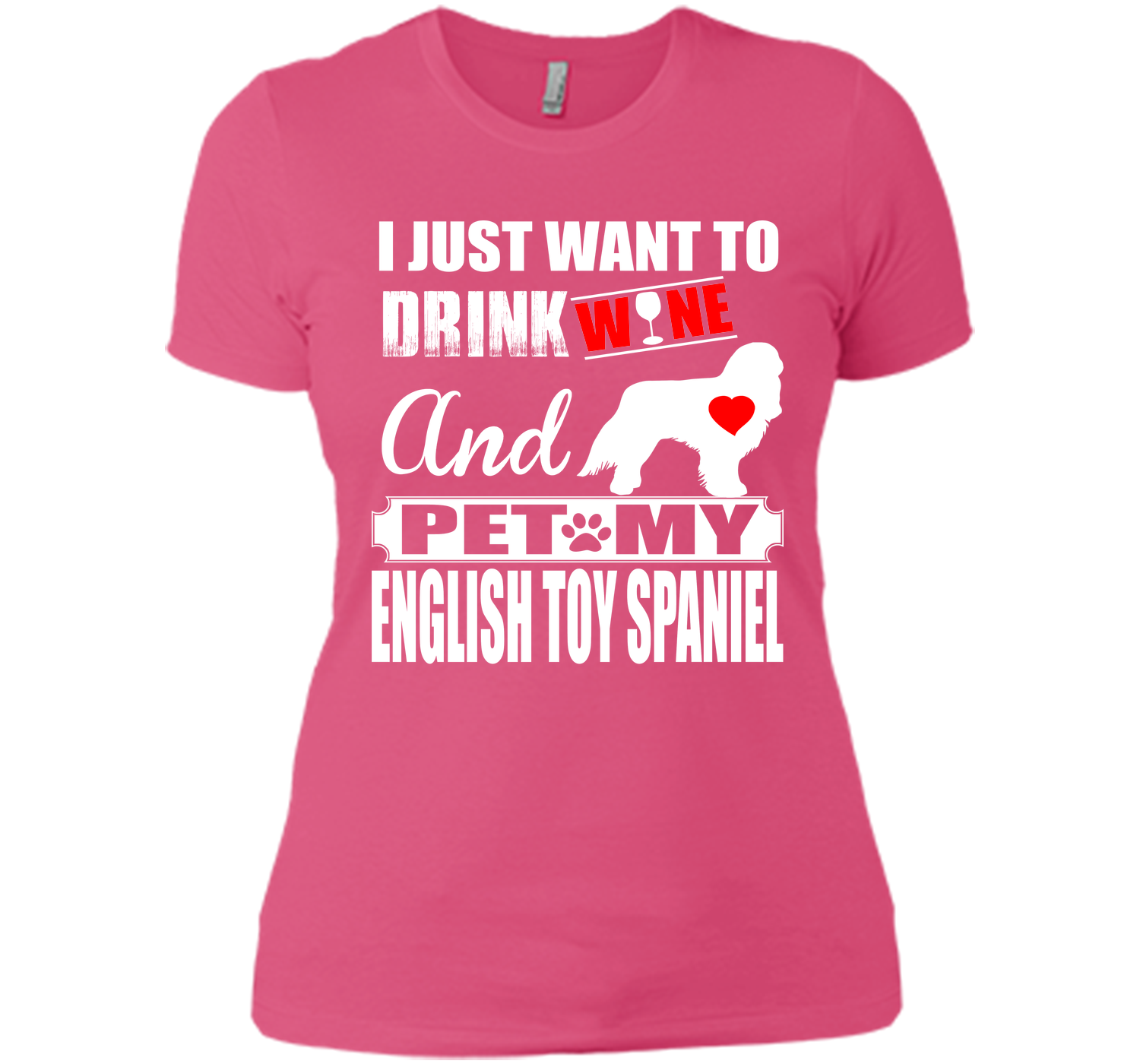 I just want to drink wine and pet my english toy s T Shirt
