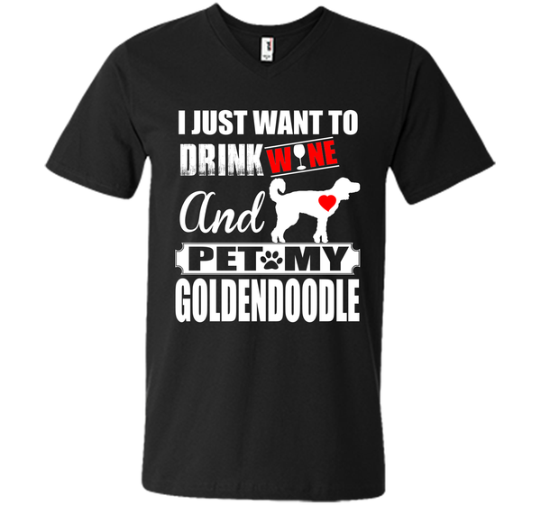 I JUST WANT TO DRINK WINE AND PET MY Goldendoodle T-Shirt