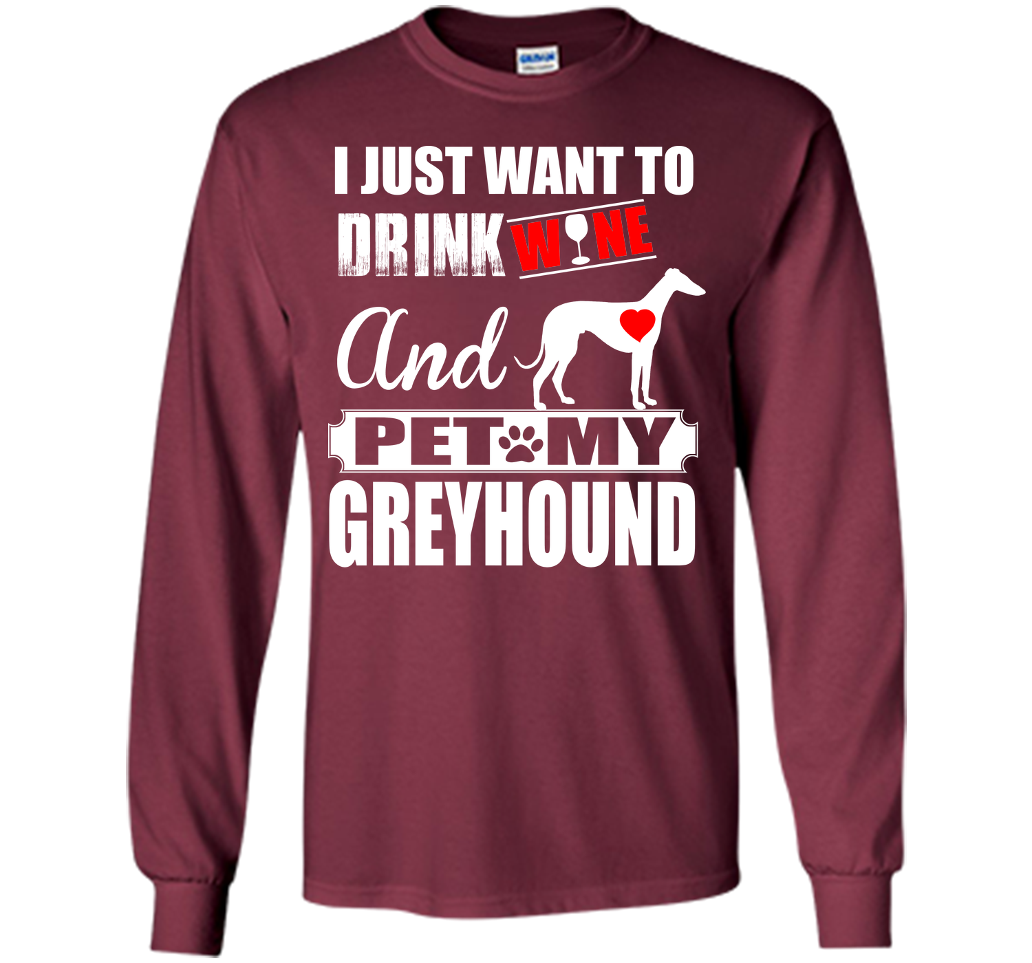 I just want to drink wine and pet my greyhound T Shirt