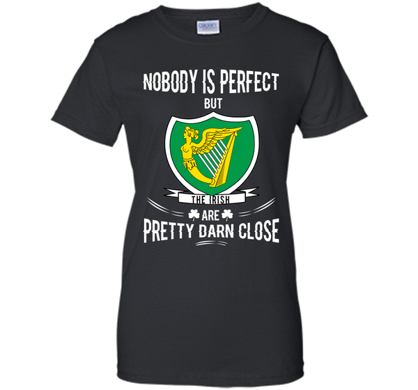 Nobody is perfect but the irish are pretty darn cl T Shirt