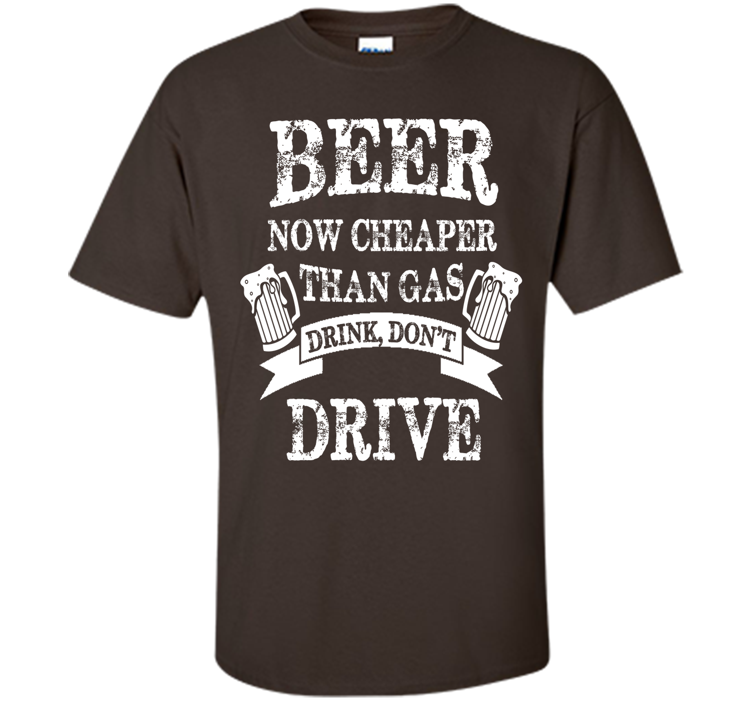 BEER NOW CHEAPER THAN GAS DRINK DONT DRIVE T-Shirt
