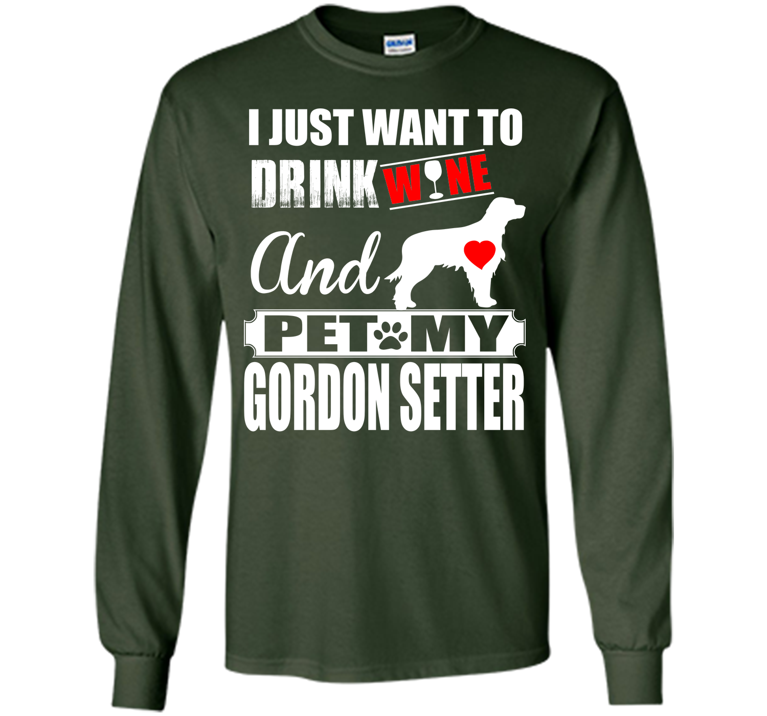 I JUST WANT TO DRINK WINE AND PET MY GORDON SETTER T-Shirt