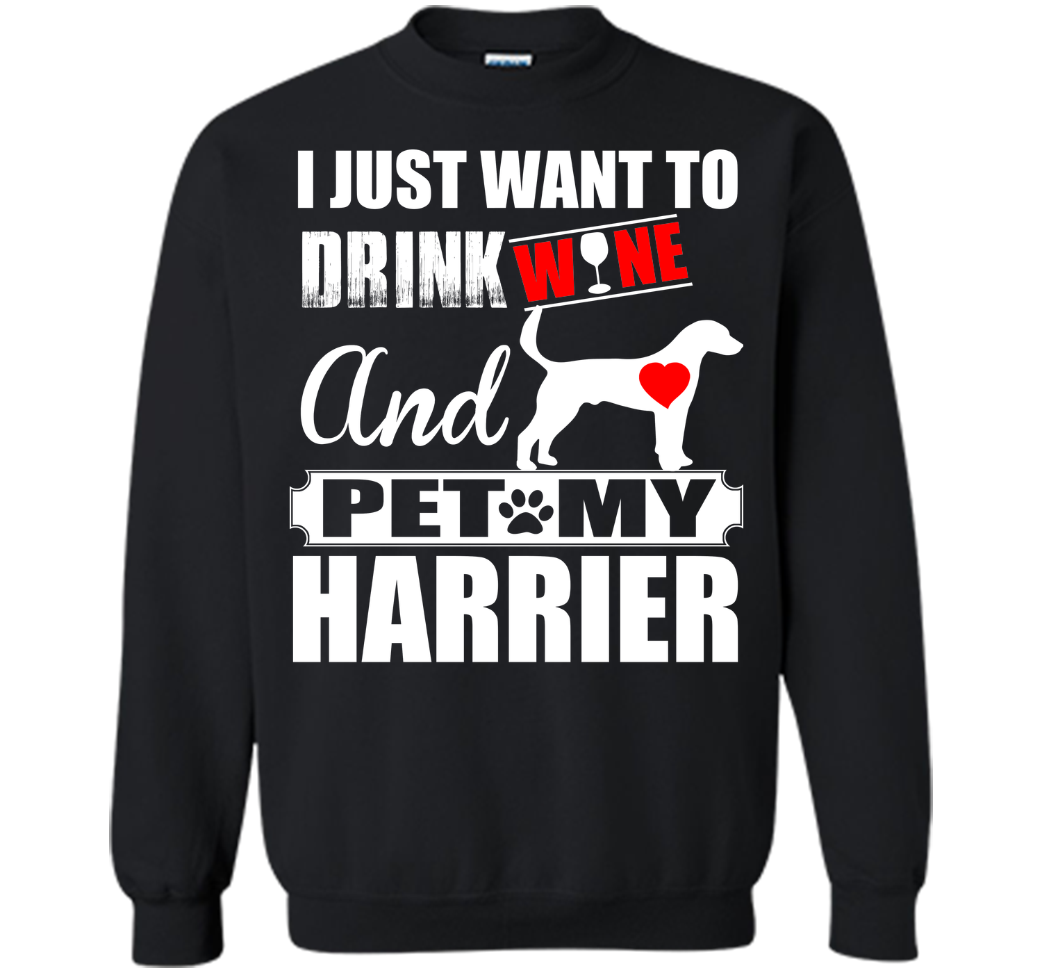 I just want to drink wine and pet my harrier T Shirt