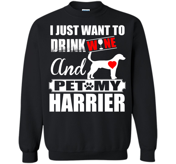 I just want to drink wine and pet my harrier T Shirt