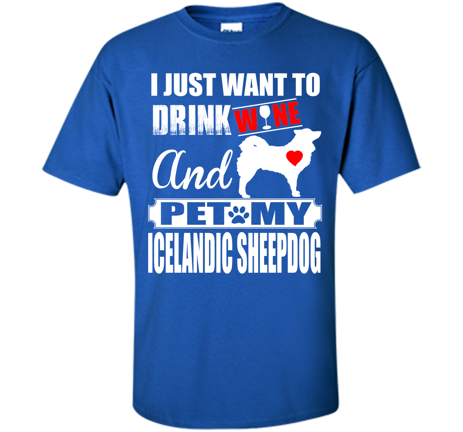 I just want to drink wine and pet my icelandic she T Shirt