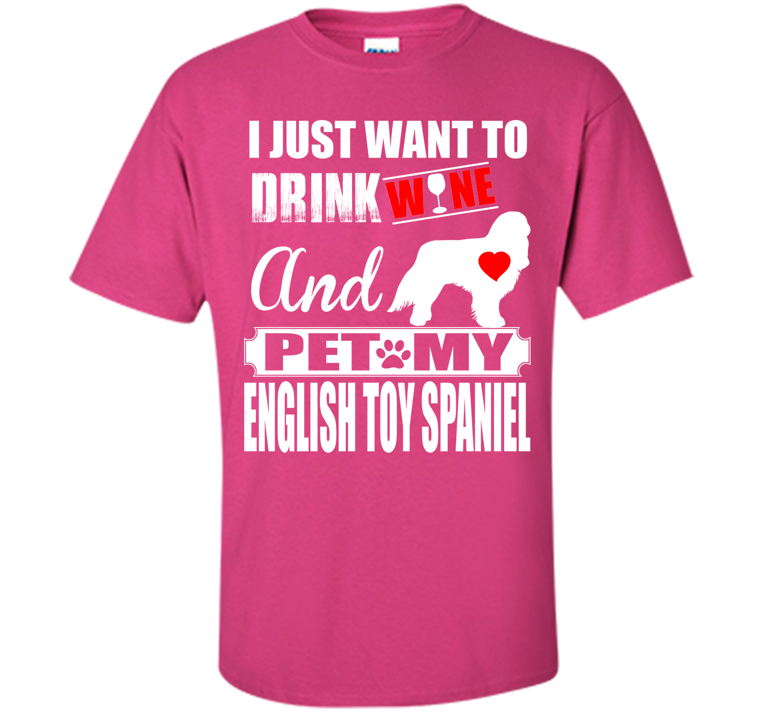 I just want to drink wine and pet my english toy s T Shirt