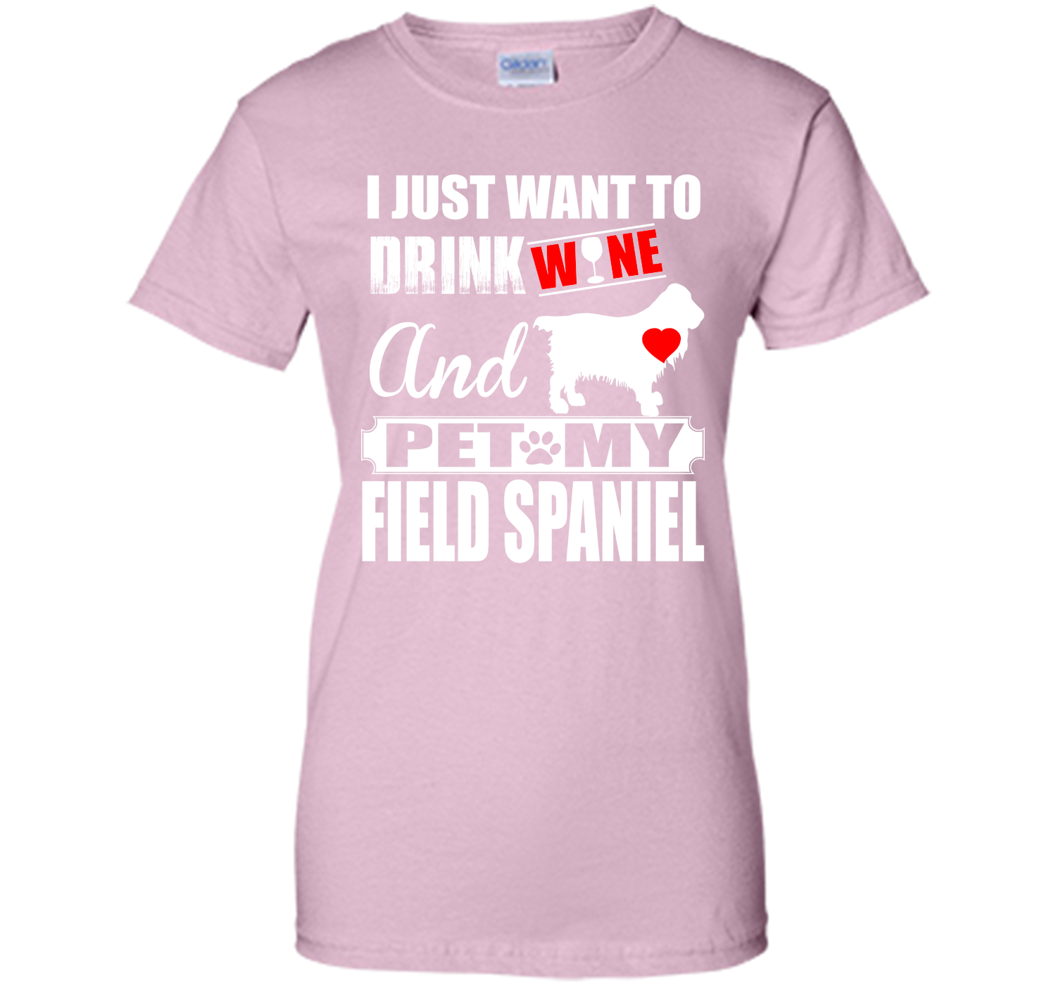 I JUST WANT TO DRINK WINE AND PET MY FIELD SPANIEL T-Shirt