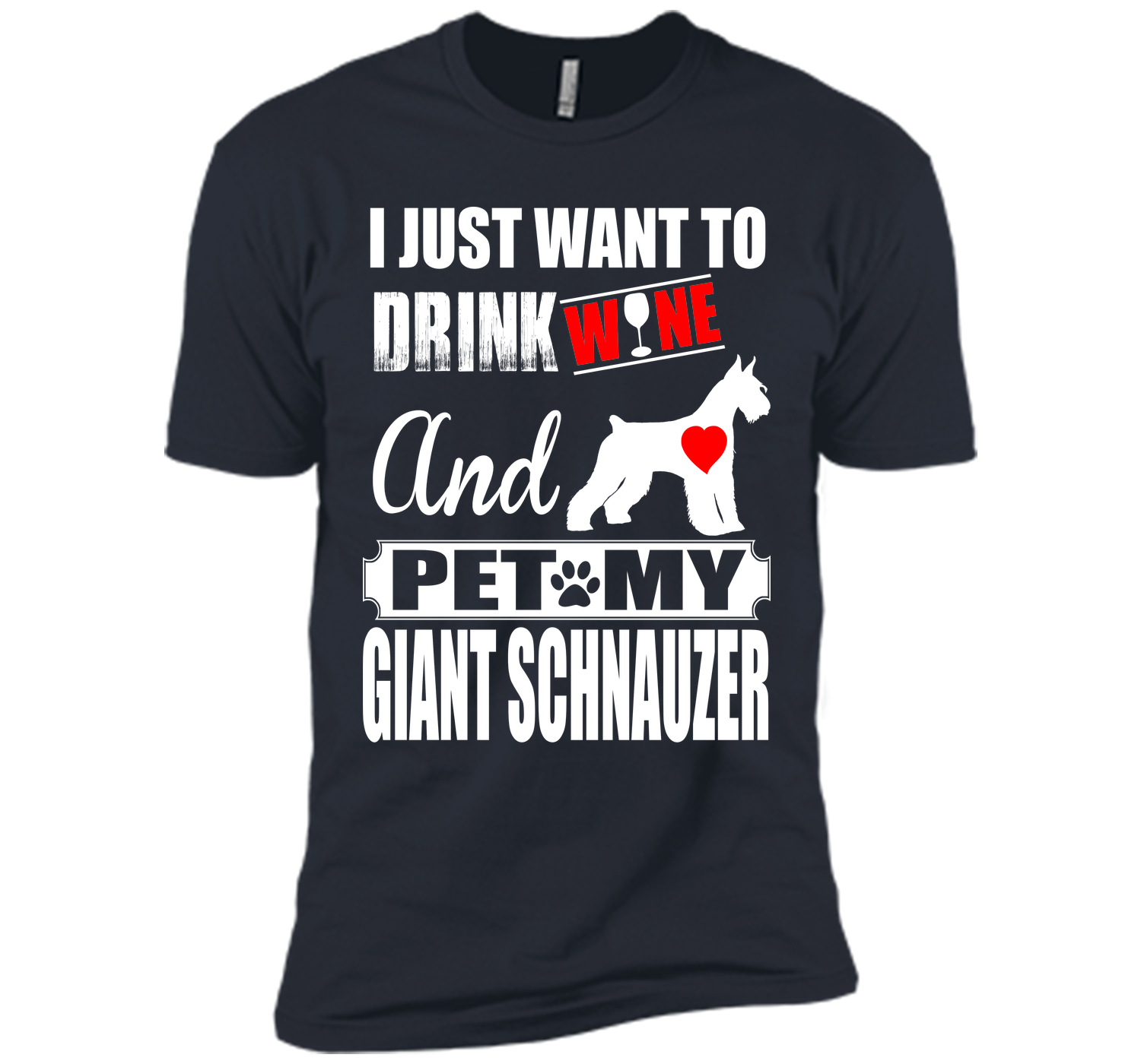 I just want to drink wine and pet my giant schnauz T Shirt