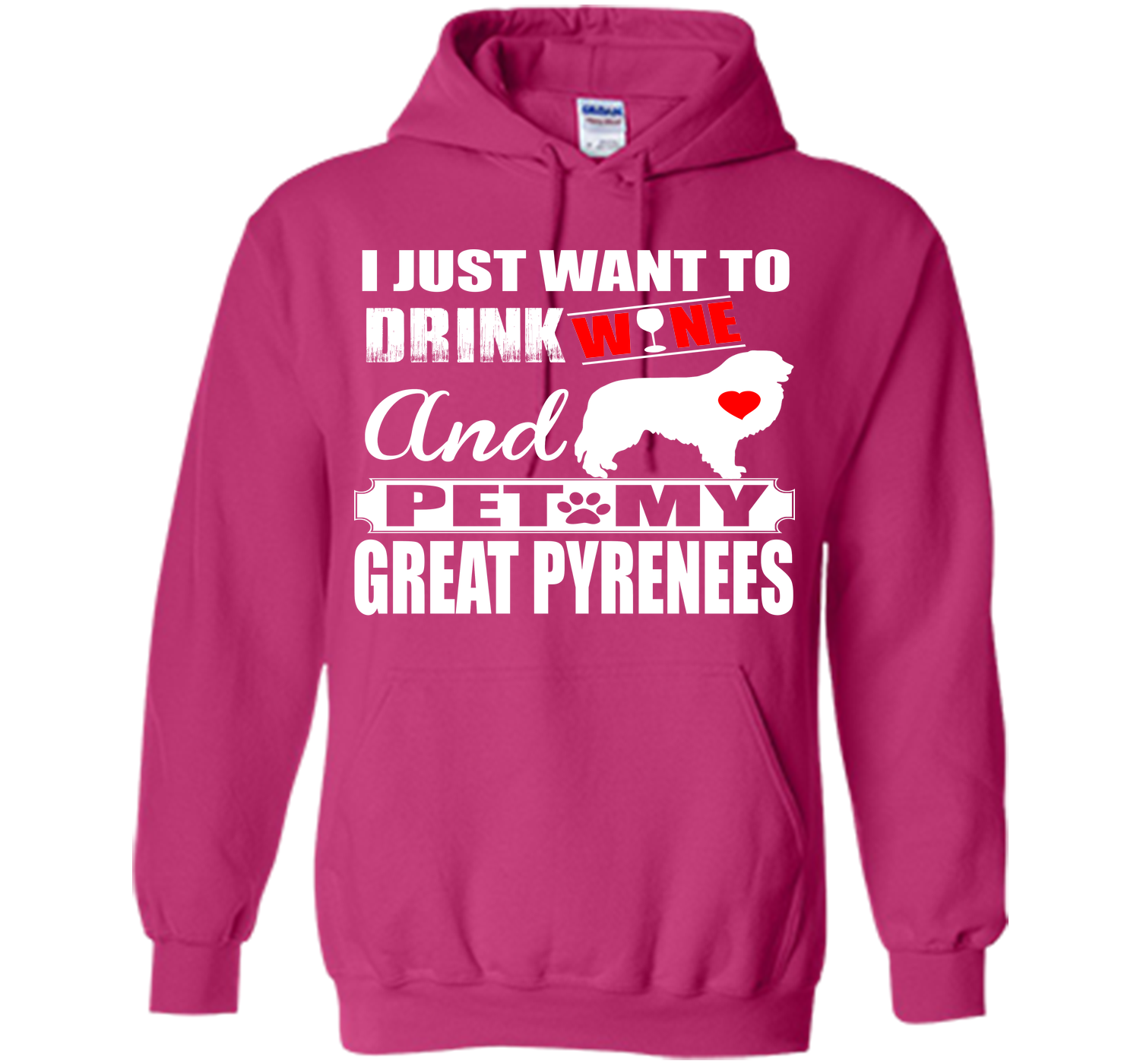 I JUST WANT TO DRINK WINE AND PET MY GREAT PYRENEES T-Shirt