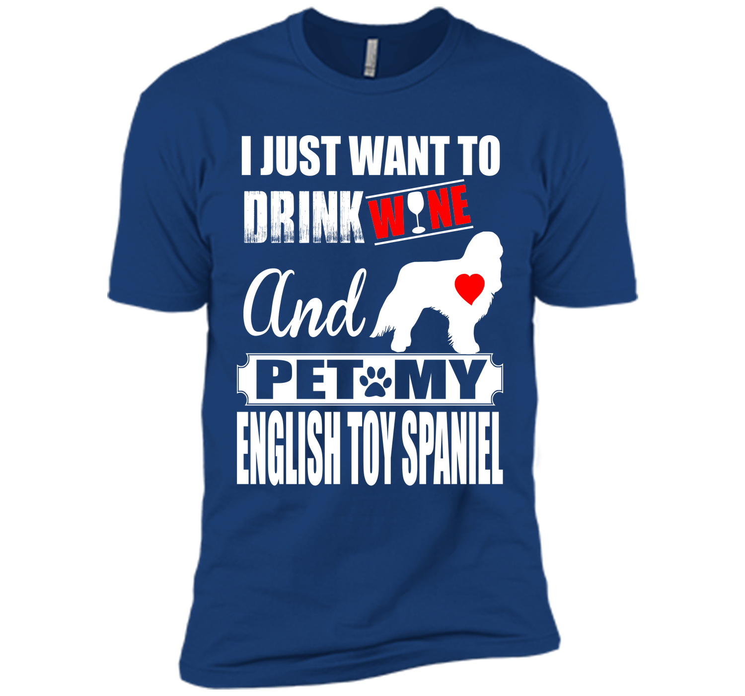 I just want to drink wine and pet my english toy s T Shirt