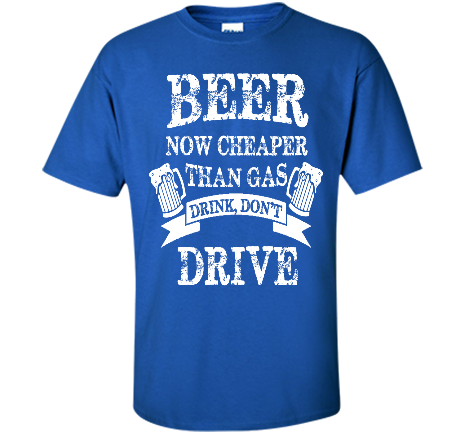 BEER NOW CHEAPER THAN GAS DRINK DONT DRIVE T-Shirt