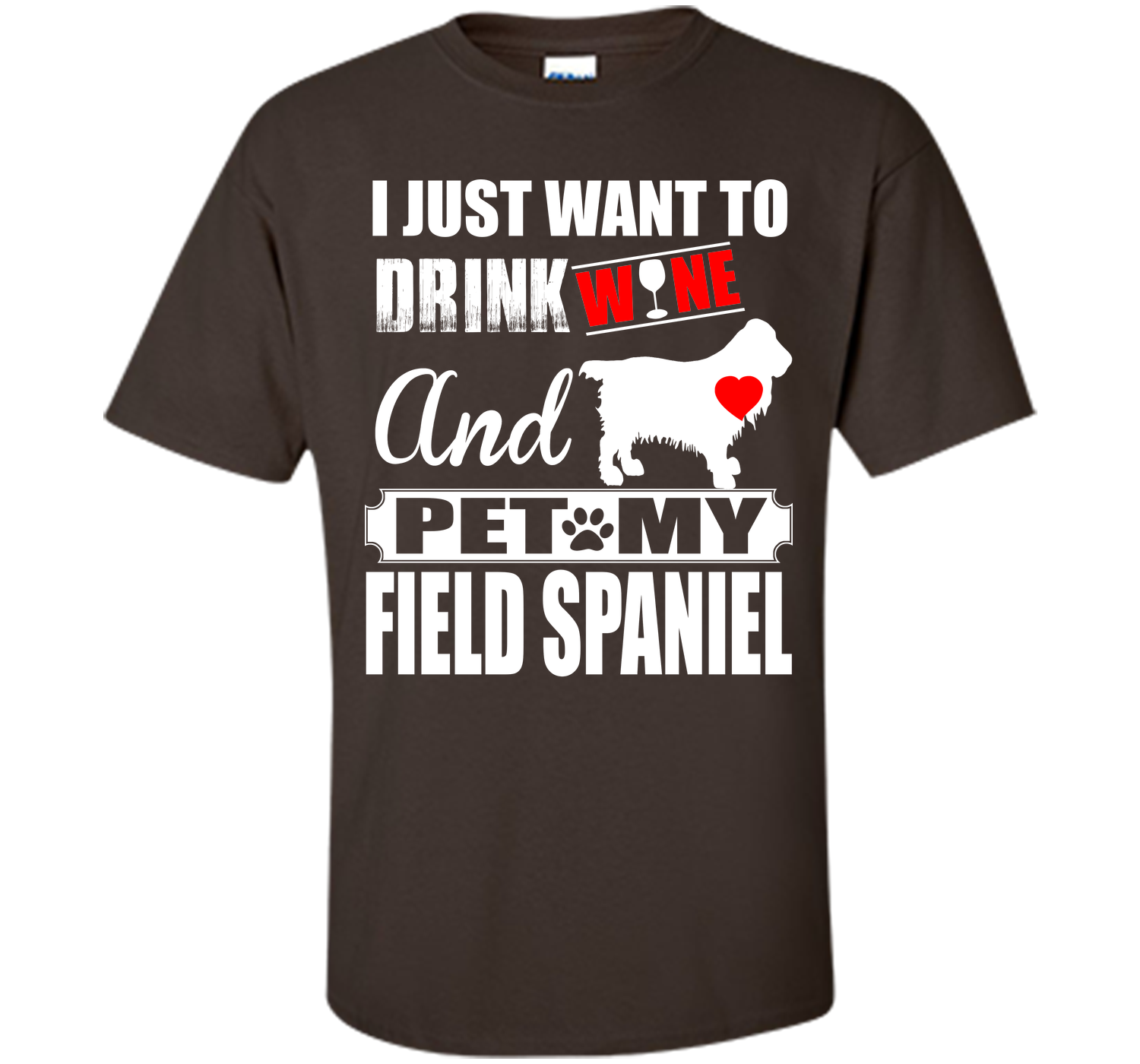 I JUST WANT TO DRINK WINE AND PET MY FIELD SPANIEL T-Shirt
