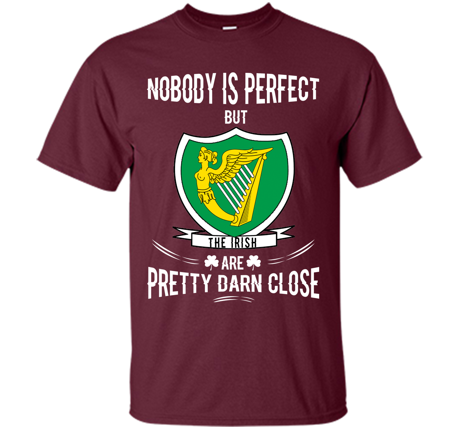 Nobody is perfect but the irish are pretty darn cl T Shirt