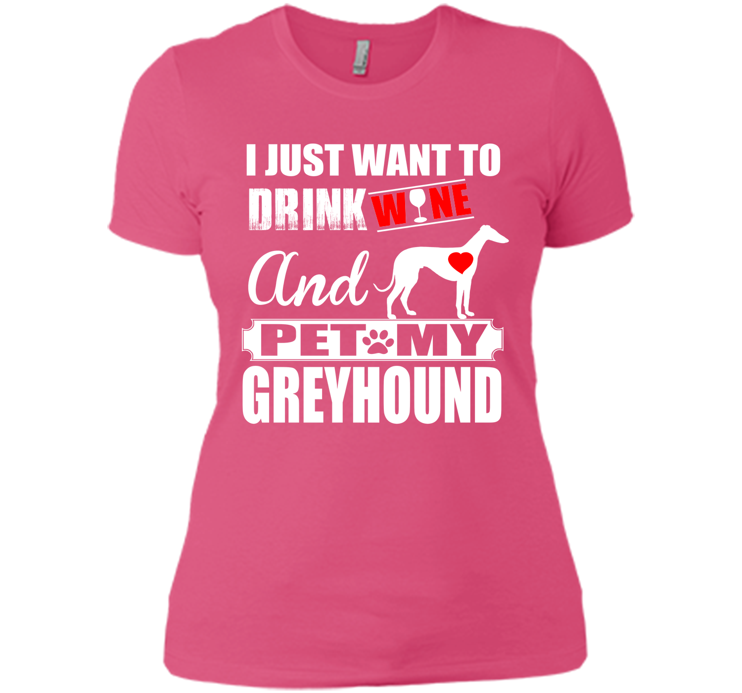 I just want to drink wine and pet my greyhound T Shirt