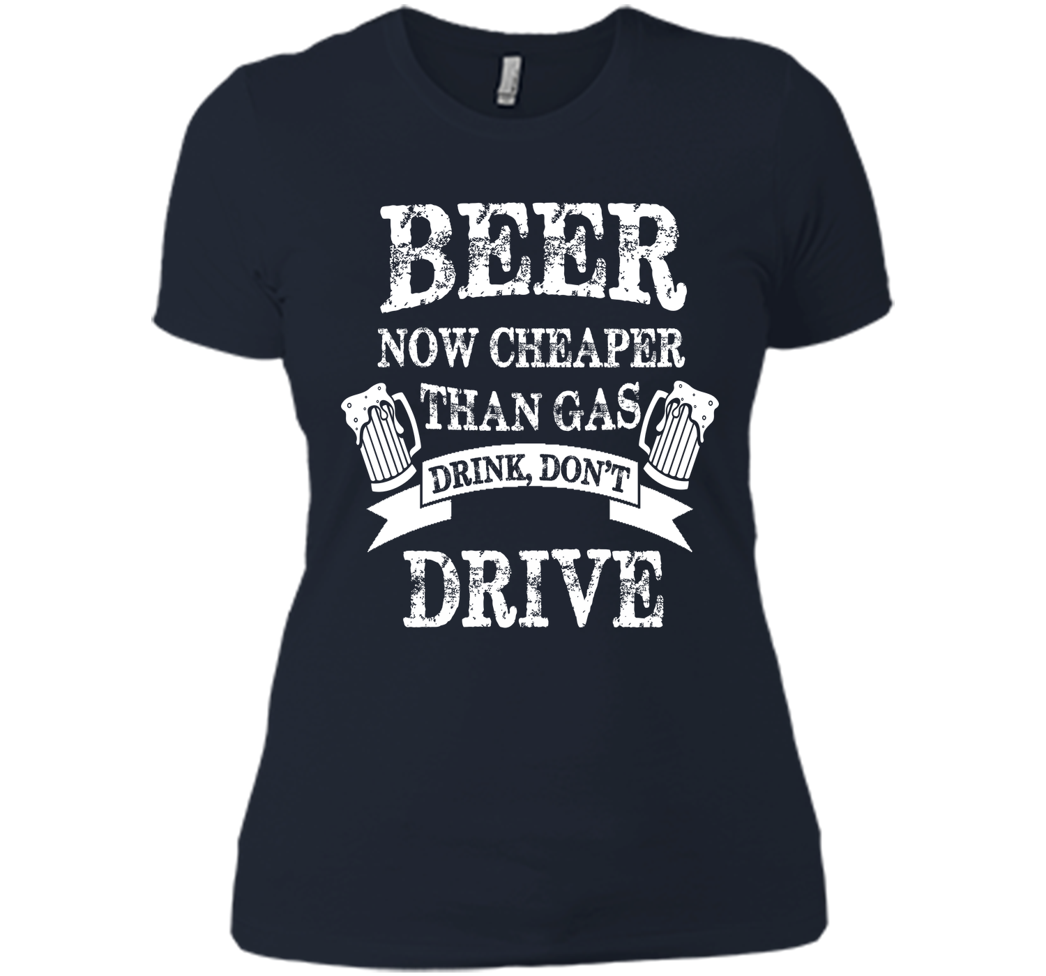 BEER NOW CHEAPER THAN GAS DRINK DONT DRIVE T-Shirt