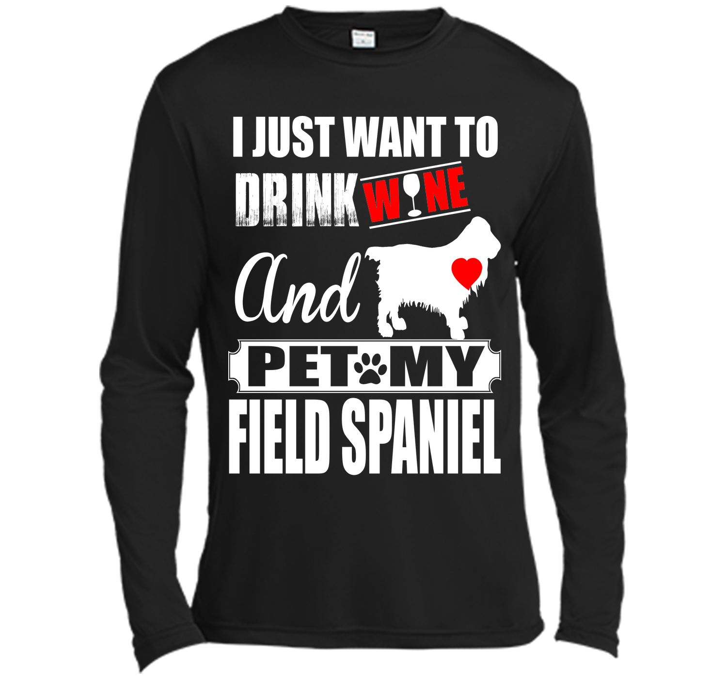 I JUST WANT TO DRINK WINE AND PET MY FIELD SPANIEL T-Shirt