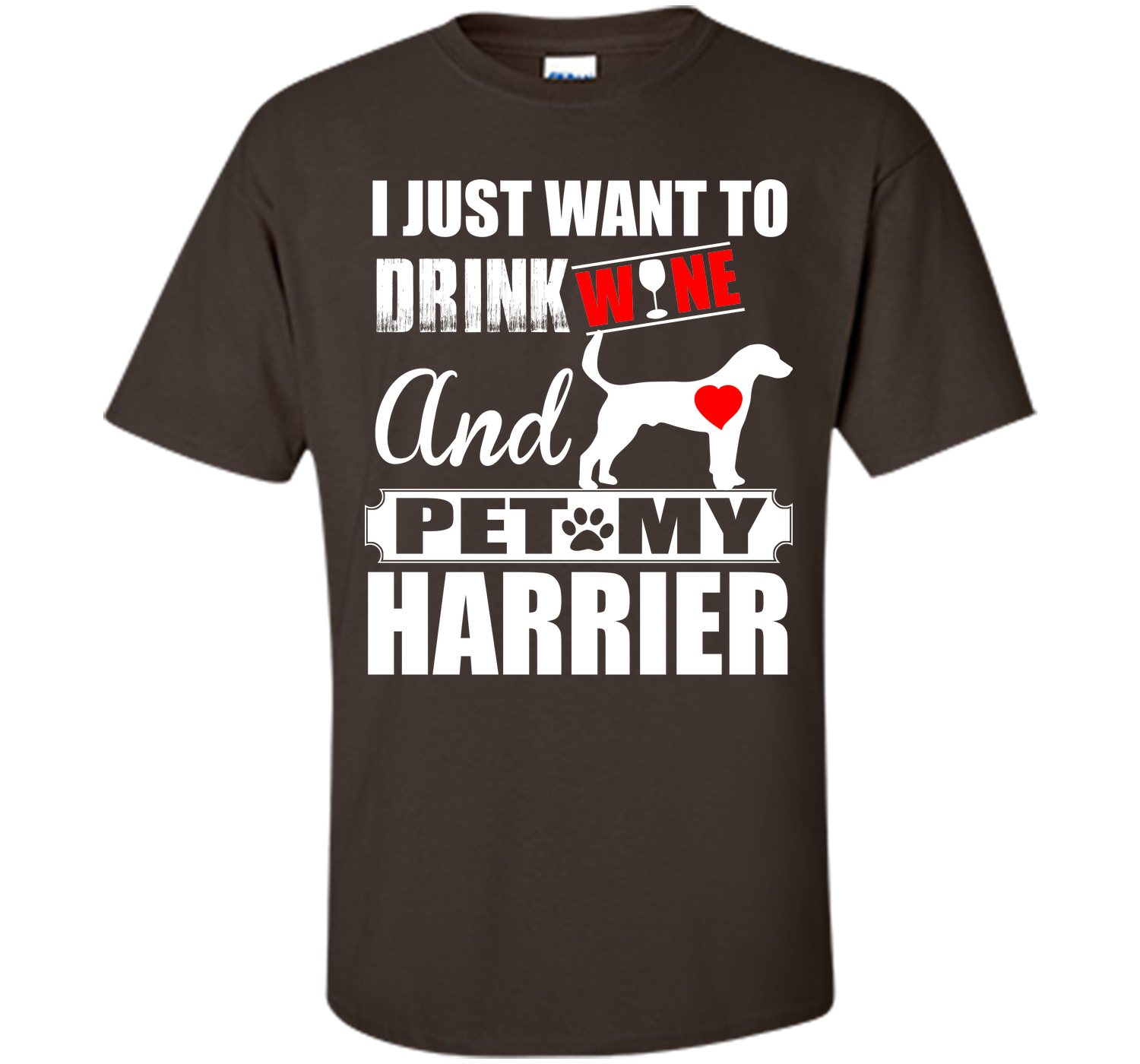 I just want to drink wine and pet my harrier T Shirt