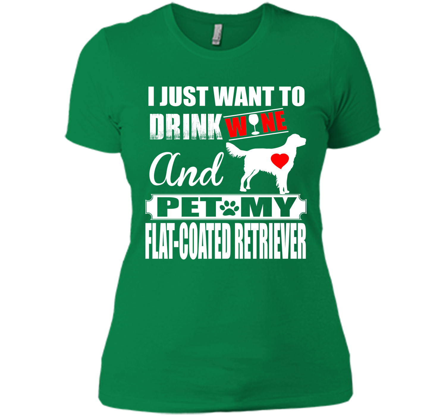 I just want to drink wine and pet my flat coated r T Shirt