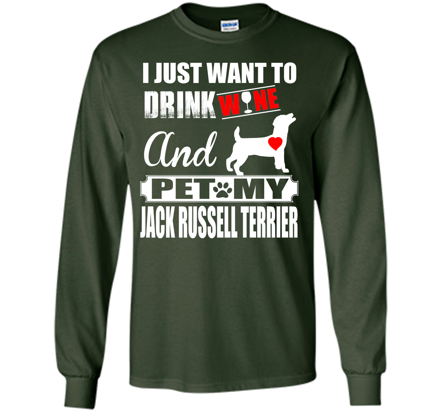 I JUST WANT TO DRINK WINE AND PET MY JACK RUSSELL TERRIER T-Shirt