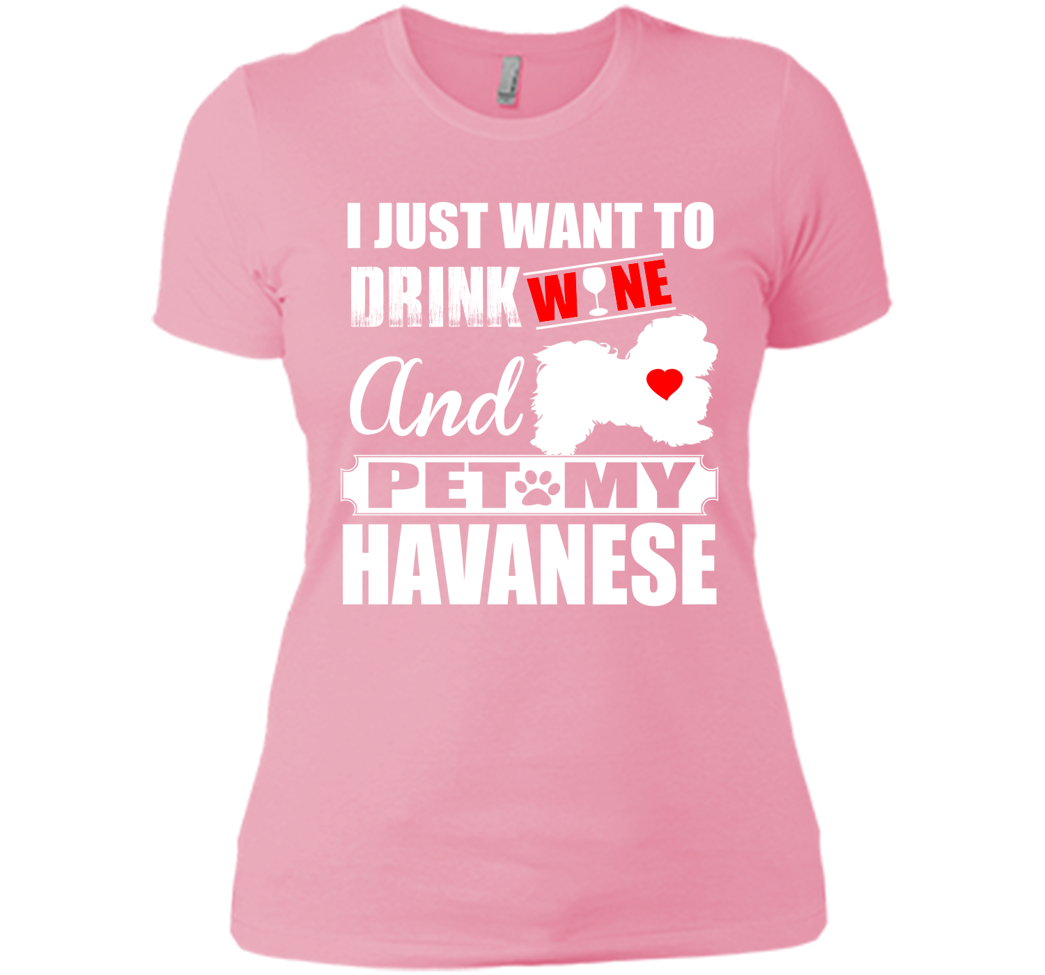 I just want to drink wine and pet my havanese T Shirt