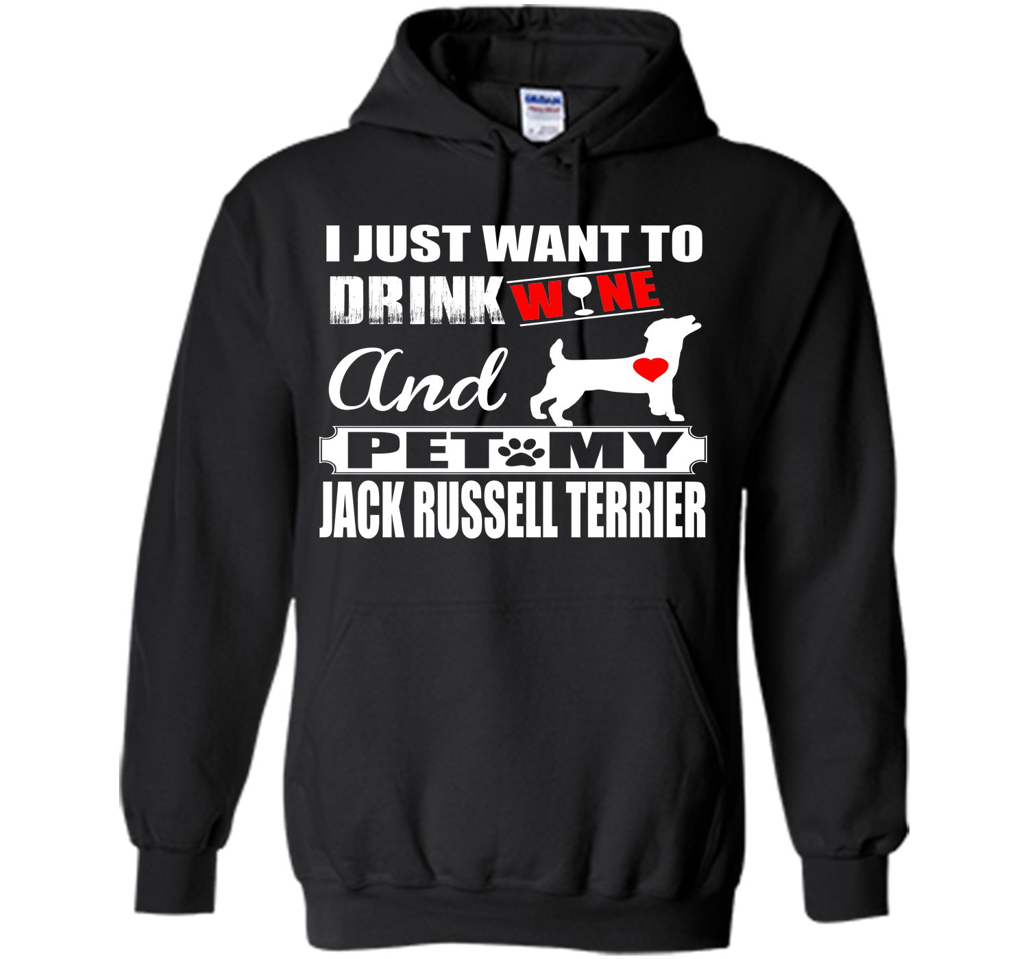 I JUST WANT TO DRINK WINE AND PET MY JACK RUSSELL TERRIER T-Shirt