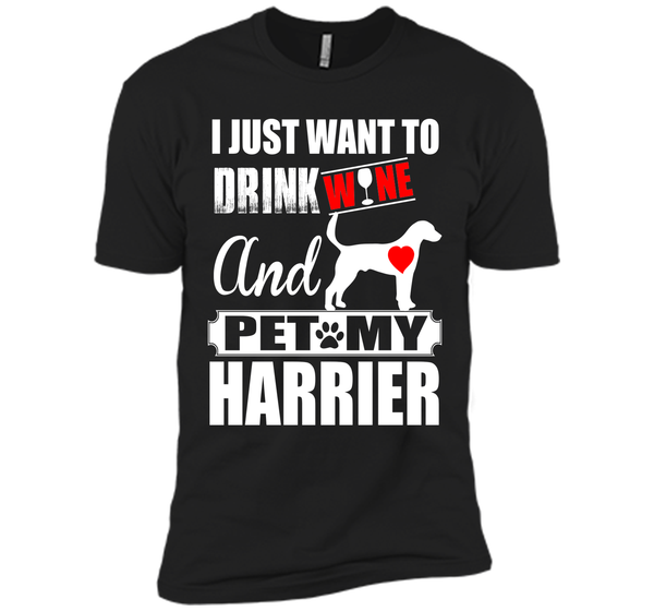 I just want to drink wine and pet my harrier T Shirt