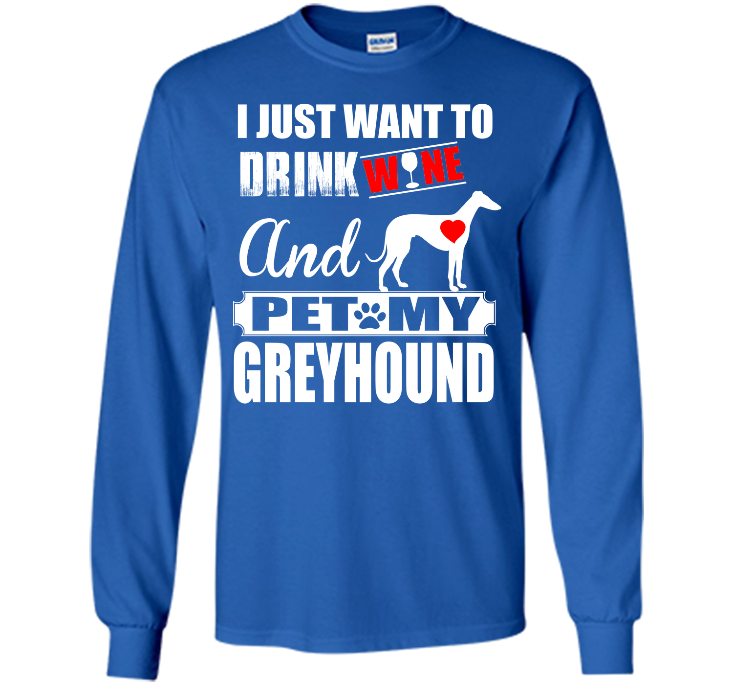 I just want to drink wine and pet my greyhound T Shirt